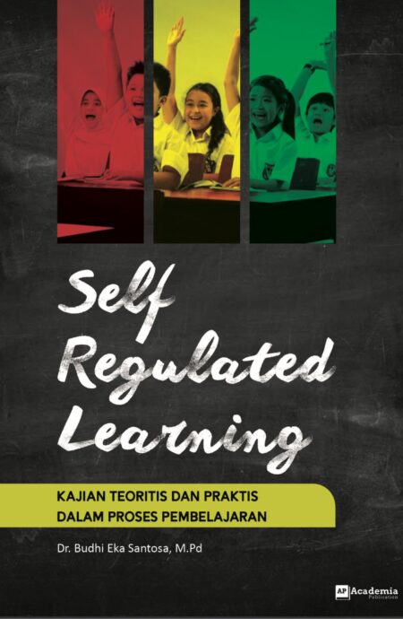 Self-Regulated Learning: Kajian Teoritis dan Praktis dalam Proses Pembelajaran