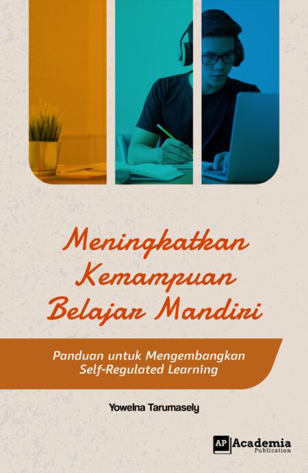 Meningkatkan Kemampuan Belajar Mandiri (Panduan untuk Mengembangkan Self-Regulated Learning)