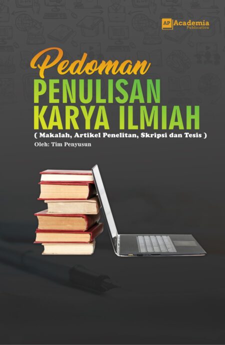 Pedoman Penulisan Karya Ilmiah (Makalah, Artikel Penelitian, Skripsi dan Tesis)