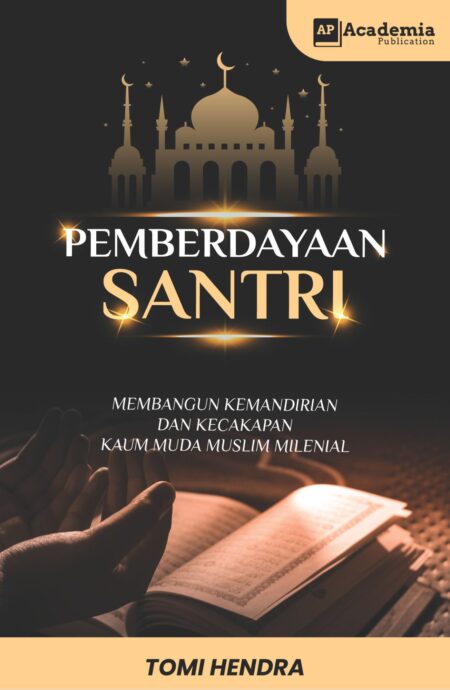 Pemberdayaan Santri: Membangun Kemandirian dan Kecakapan Kaum Muda Muslim Milenial