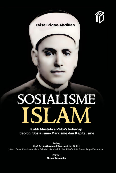 Sosialisme Islam; Kritik Mustafa al-Siba'i terhadap Ideologi Sosialisme-Marxisme dan Kapitalisme
