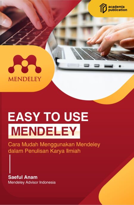 Easy to Use Mendeley: Cara Mudah Menggunakan Mendeley dalam Penulisan  Karya Ilmiah