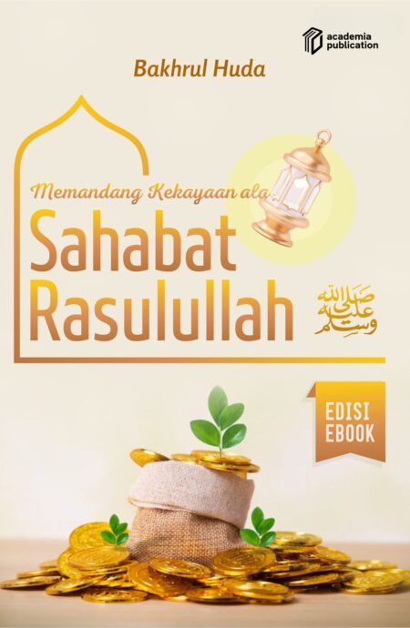 Memandang Kekayaan ala Sahabat Rasulullah Saw