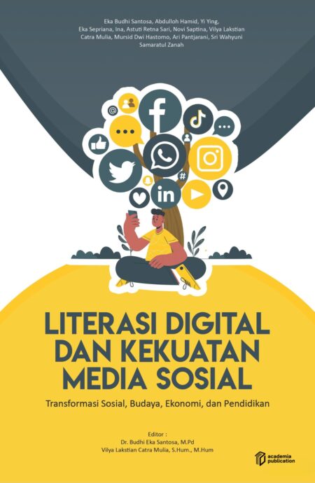 Literasi Digital dan Kekuatan Media Sosial: Transformasi Sosial, Budaya, Ekonomi dan Pendidikan