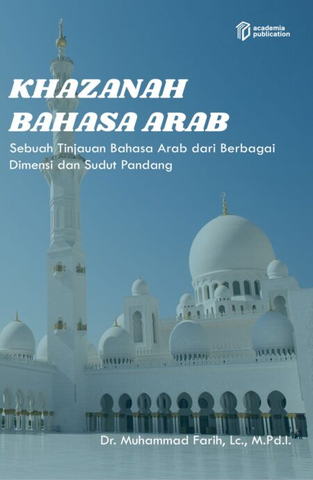 Khazana Bahasa Arab : Sebuah Tinjauan Bahasa Arab Dari Berbagai Dimensi Dan Sudut Pandang