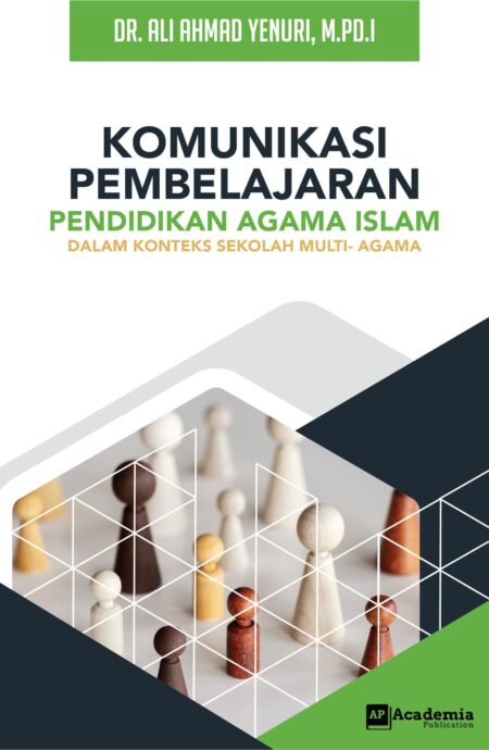 Komunikasi Pembelajaran Pendidikan Agama Islam dalam Konteks Sekolah Mutli-Agama
