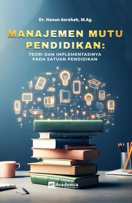 Manajemen Mutu Pendidikan:  Teori dan Implementasinya pada Satuan Pendidikan