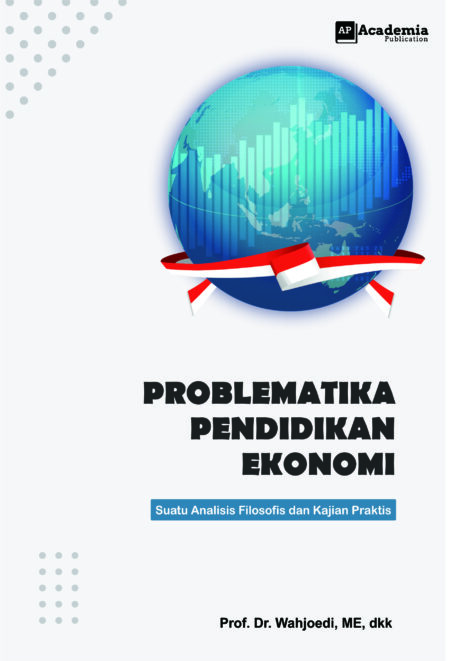 Problematika Pendidikan Ekonomi ; Suatu Analisis Filosofis dan Kajian Praktis