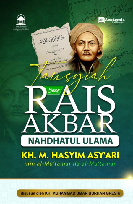 Tausyiah Sang Rais Akbar Nahdlatul Ulama KH. M. Hasyim Asy’ari Min al-Mu’tamar Ila al-Mu’tamar