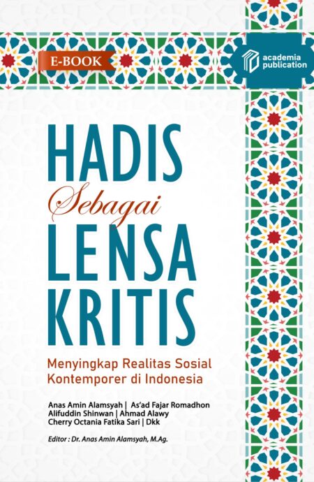Hadis Sebagai Lensa Kritis Menyingkap Realitas Sosial Kontemporer di Indonesia