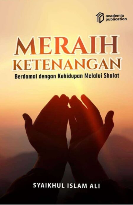 Meraih Ketenangan: Berdamai dengan Kehidupan Melalui Shalat