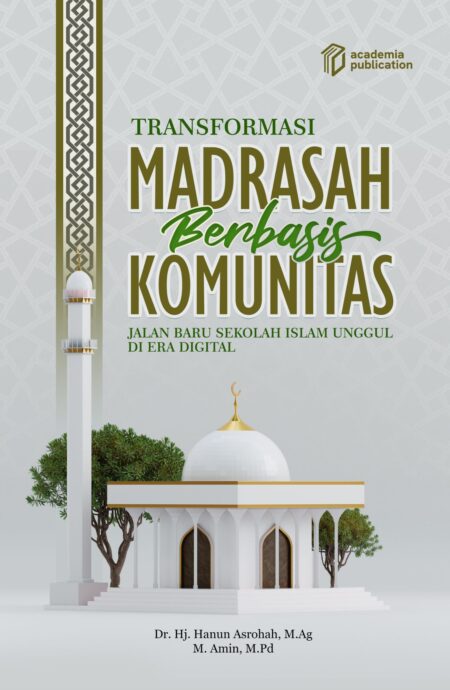 Transformasi Madrasah Berbasis Komunitas: Jalan Baru Sekolah Islam Unggul di Era Digital