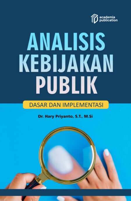 Analisis Kebijakan Publik : Dasar dan Implementasi