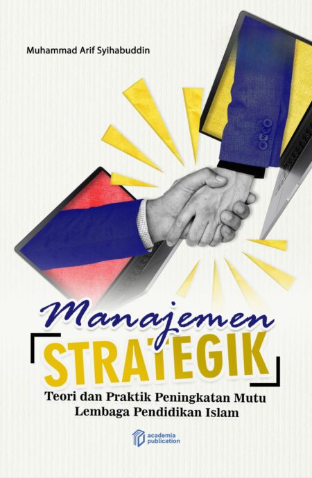 Manajemen Strategik: Teori dan Praktik Peningkatan Mutu Lembaga Pendidikan Islam