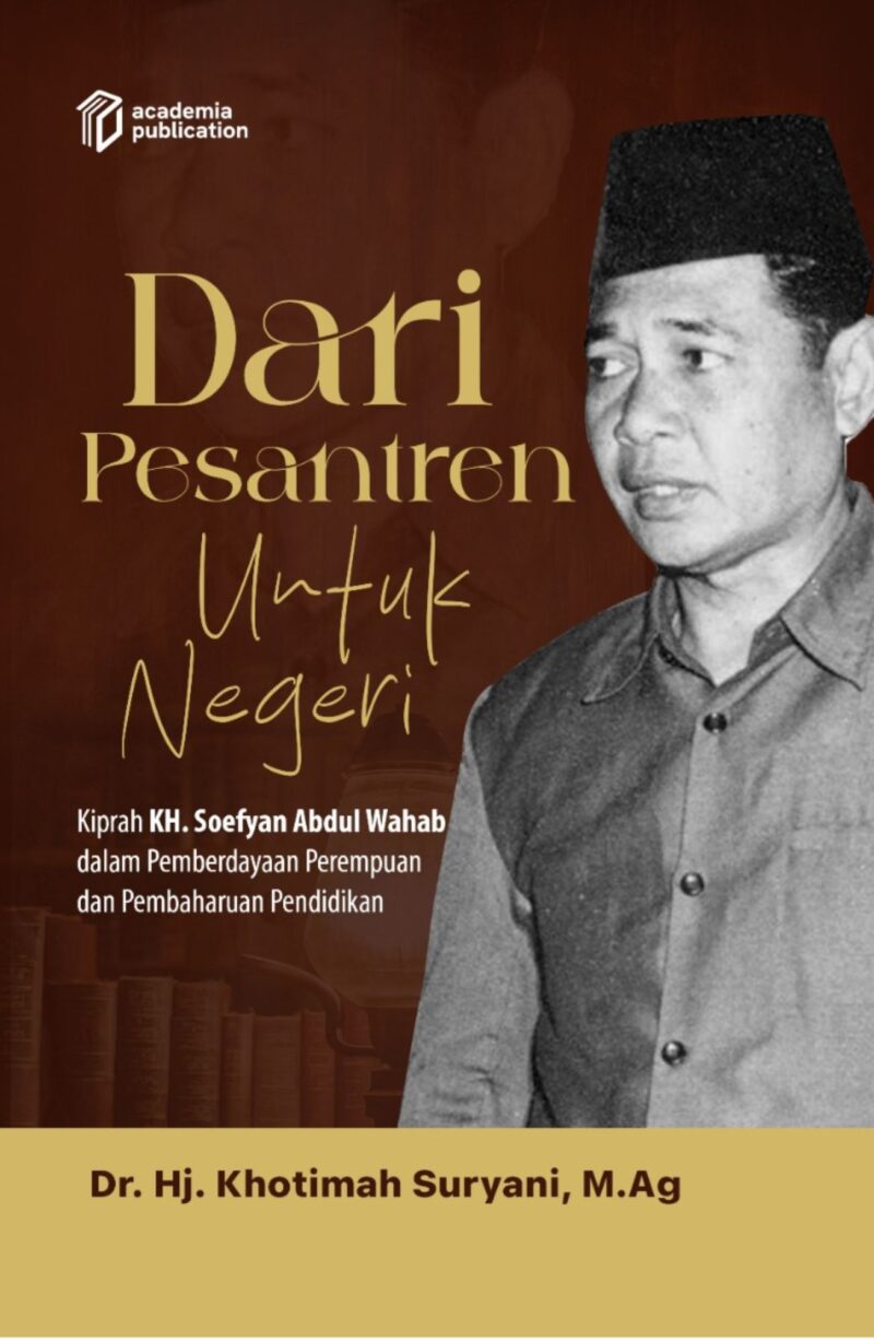 Dari Pesantren Untuk Negeri: Kiprah KH. Soefyan Abdul Wahab dalam Pemberdayaan Perempuan dan Pembaruan Pendidikan