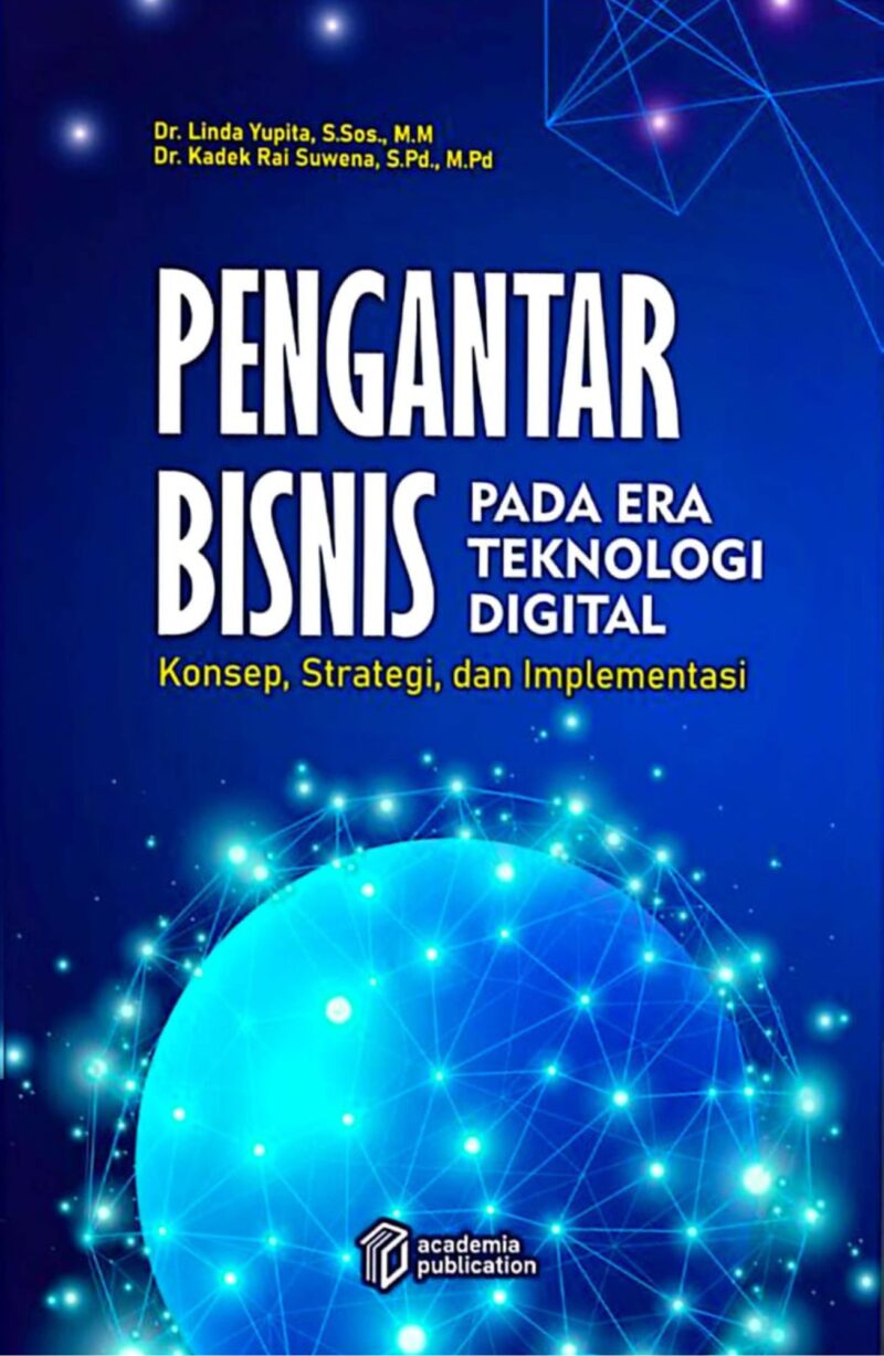 Pengantar Bisnis pada Era Teknologi Digital: Konsep, Strategi, dan Implementasi