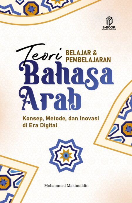 Teori Belajar dan Pembelajaran Bahasa Arab di Era Digital: Konsep, Metode dan Inovasi