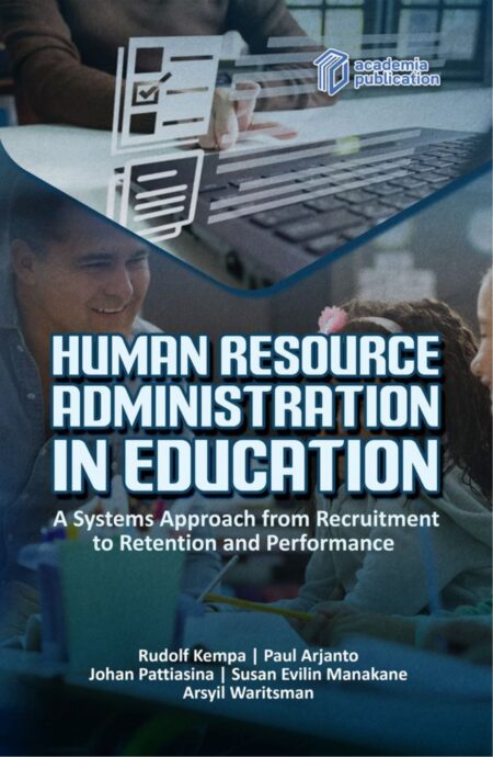 Human Resource Administration in EducationـA Systems Approach from Recruitment to Retention and Performance